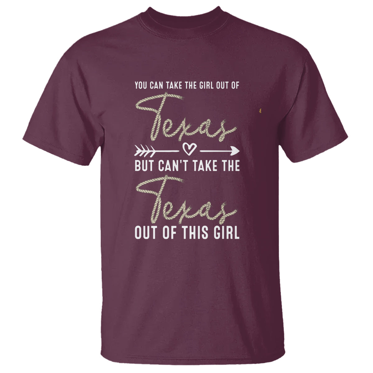 Can't Take The Texas Out Of This Girl T Shirt - Wonder Print Shop