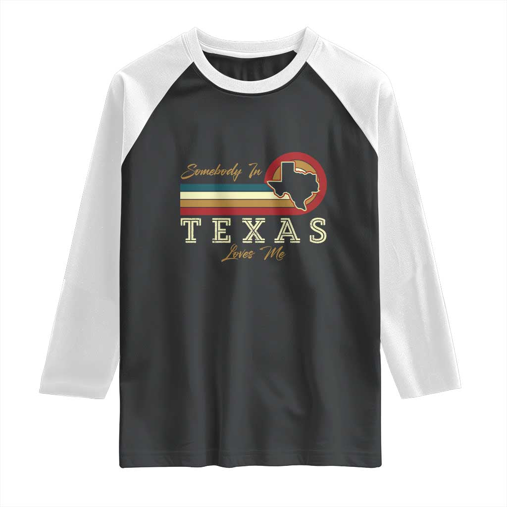 Retro Somebody In Texas Loves Me Raglan Shirt