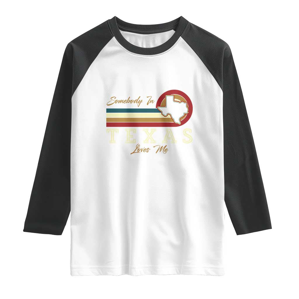 Retro Somebody In Texas Loves Me Raglan Shirt