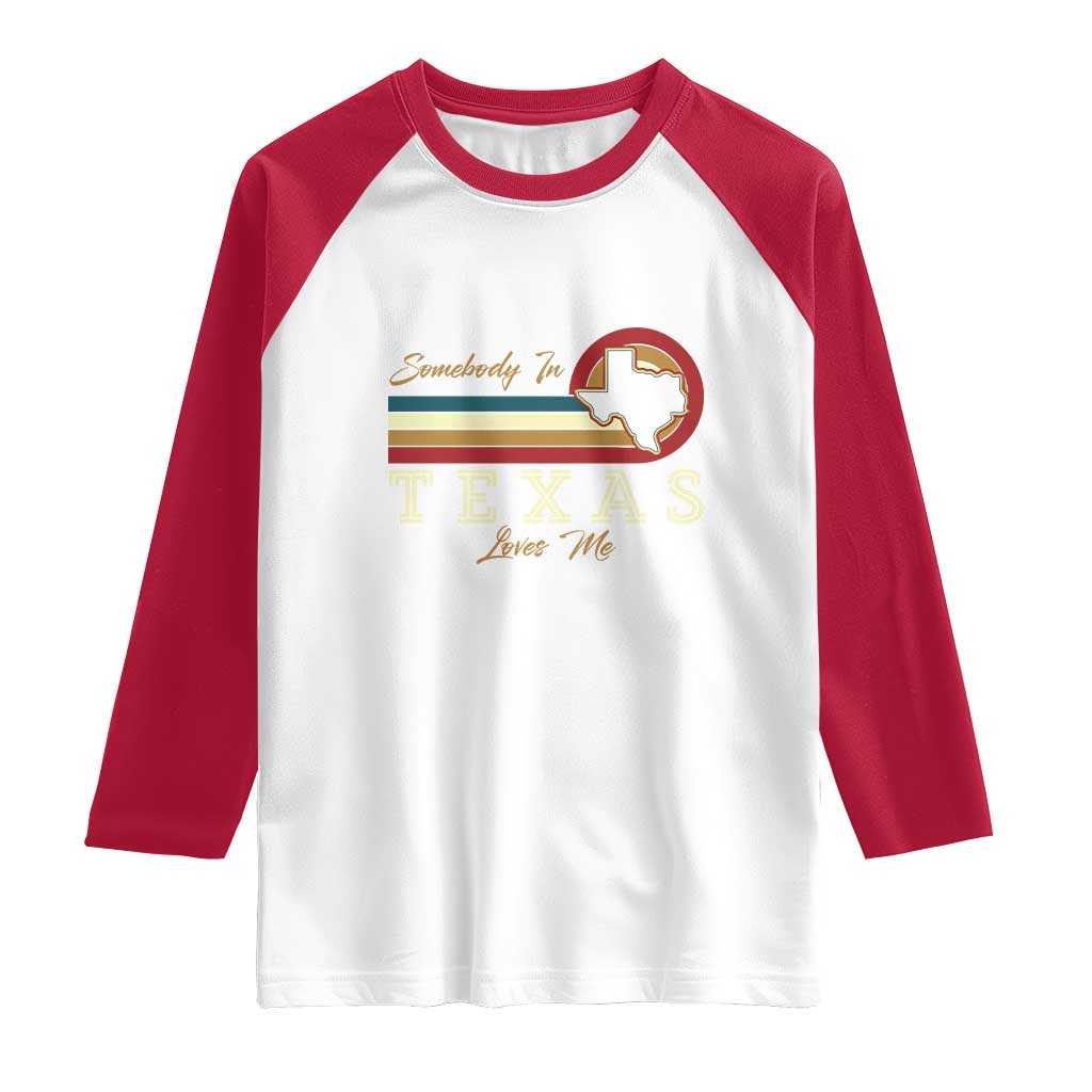 Retro Somebody In Texas Loves Me Raglan Shirt