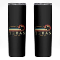 Retro Somebody In Texas Loves Me Skinny Tumbler