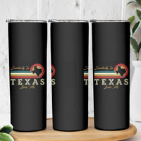 Retro Somebody In Texas Loves Me Skinny Tumbler