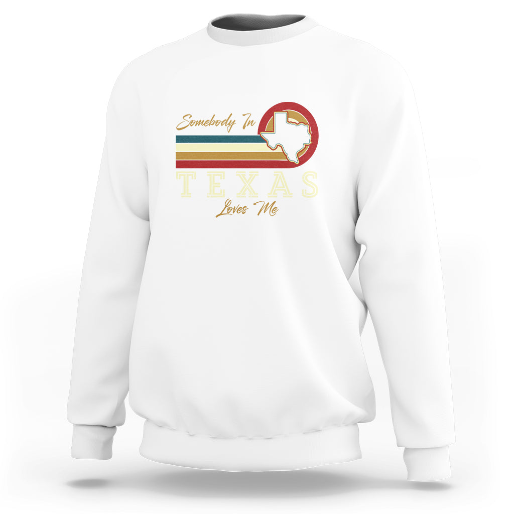 Retro Somebody In Texas Loves Me Sweatshirt - Wonder Print Shop