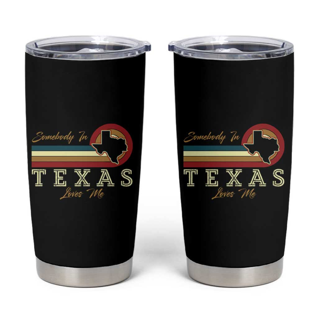 Retro Somebody In Texas Loves Me Tumbler Cup