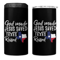 God Made Jesus Saved Texas Raised 4 in 1 Can Cooler Tumbler