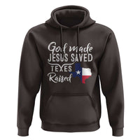 God Made Jesus Saved Texas Raised Hoodie