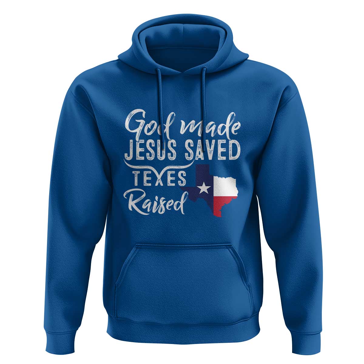 God Made Jesus Saved Texas Raised Hoodie