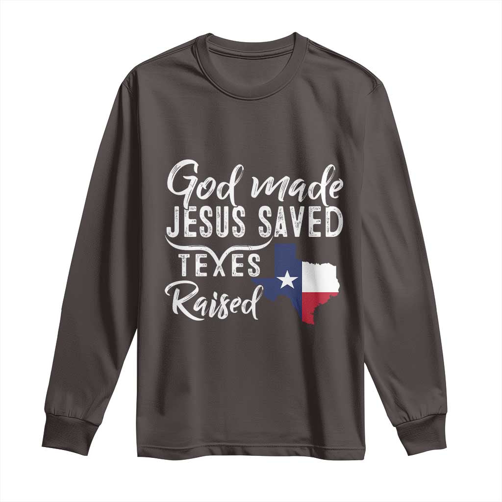 God Made Jesus Saved Texas Raised Long Sleeve Shirt