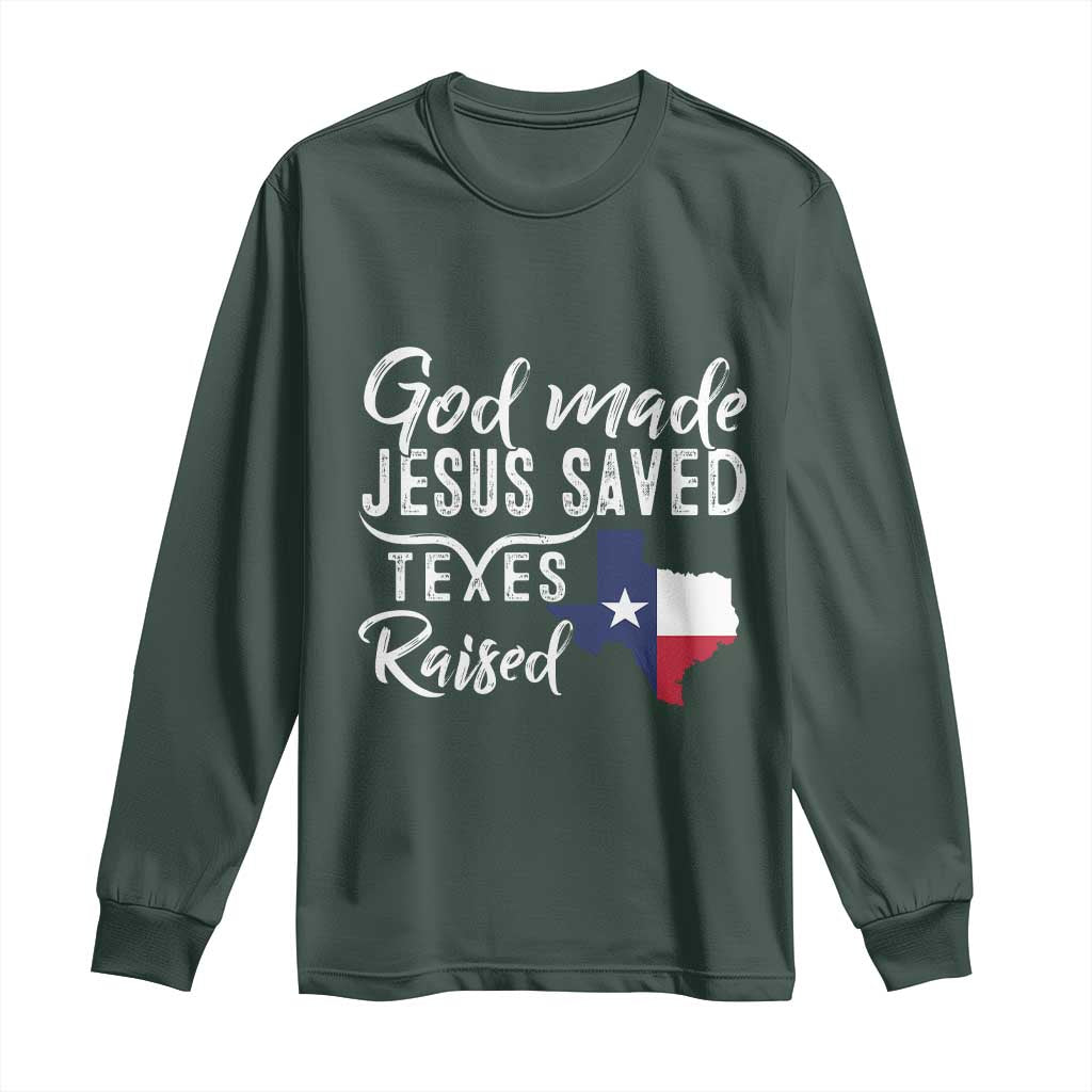 God Made Jesus Saved Texas Raised Long Sleeve Shirt