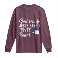 God Made Jesus Saved Texas Raised Long Sleeve Shirt