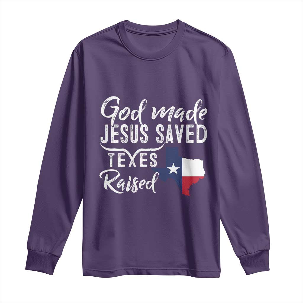 God Made Jesus Saved Texas Raised Long Sleeve Shirt