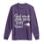 God Made Jesus Saved Texas Raised Long Sleeve Shirt