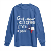 God Made Jesus Saved Texas Raised Long Sleeve Shirt