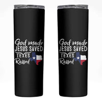 God Made Jesus Saved Texas Raised Skinny Tumbler