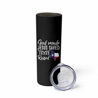 God Made Jesus Saved Texas Raised Skinny Tumbler