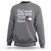 God Made Jesus Saved Texas Raised Sweatshirt - Wonder Print Shop