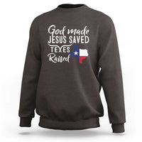 God Made Jesus Saved Texas Raised Sweatshirt - Wonder Print Shop