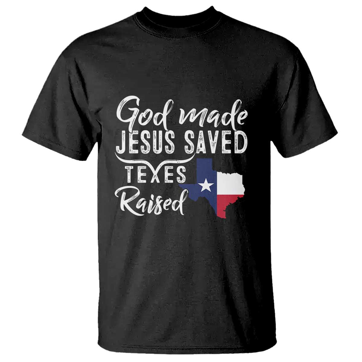 God Made Jesus Saved Texas Raised T Shirt - Wonder Print Shop