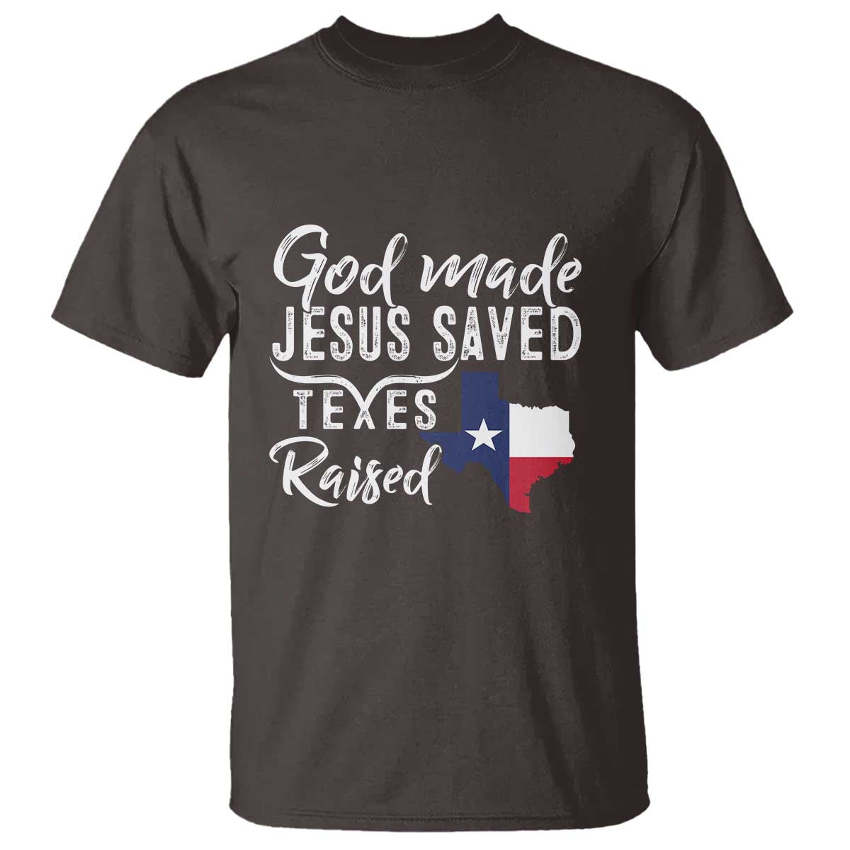 God Made Jesus Saved Texas Raised T Shirt - Wonder Print Shop