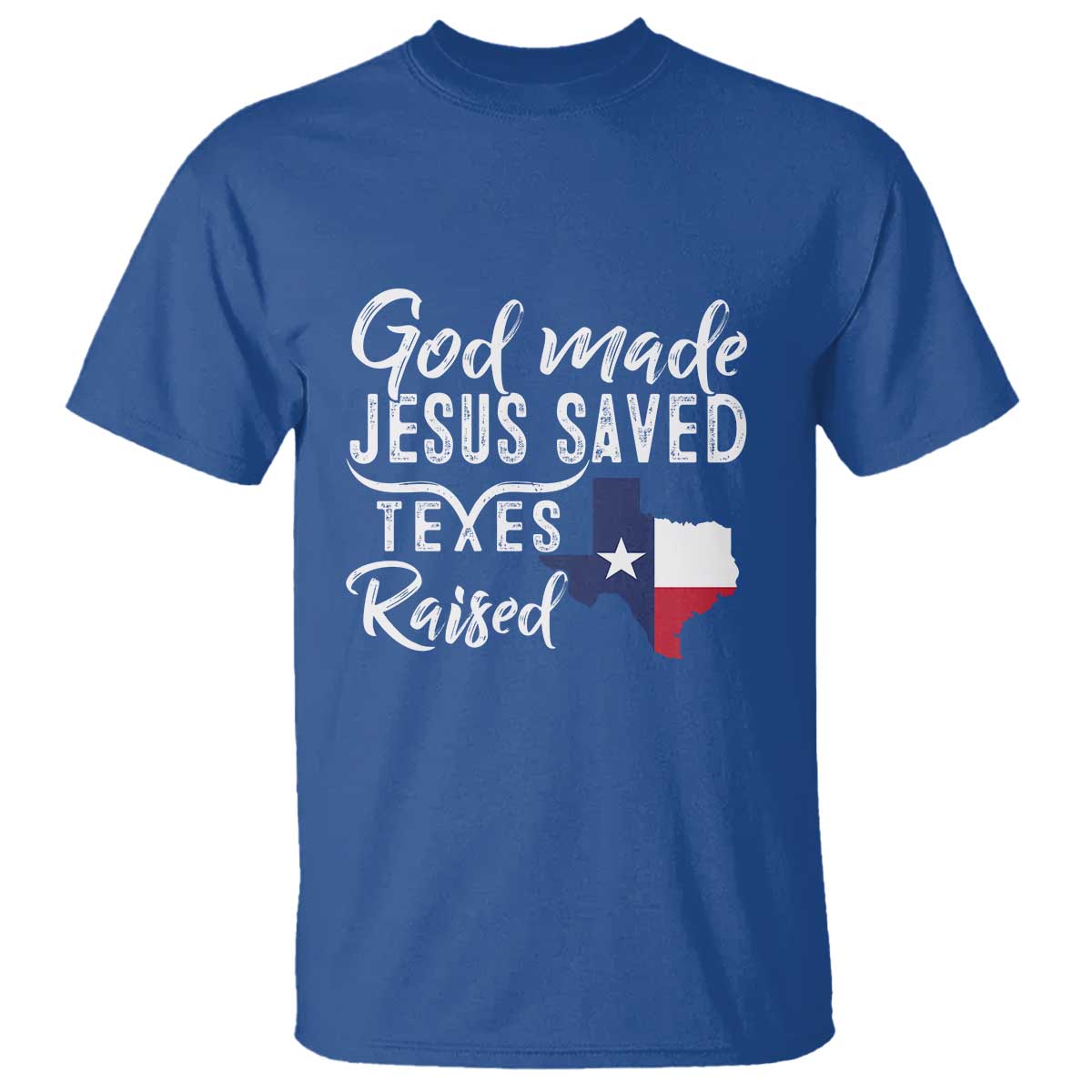 God Made Jesus Saved Texas Raised T Shirt - Wonder Print Shop