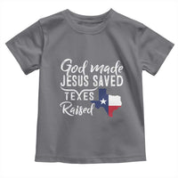 God Made Jesus Saved Texas Raised Toddler T Shirt
