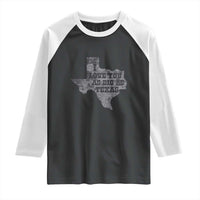 I Love You As Big As Texas Raglan Shirt