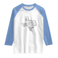 I Love You As Big As Texas Raglan Shirt