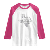 I Love You As Big As Texas Raglan Shirt