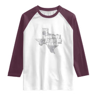 I Love You As Big As Texas Raglan Shirt