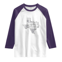 I Love You As Big As Texas Raglan Shirt