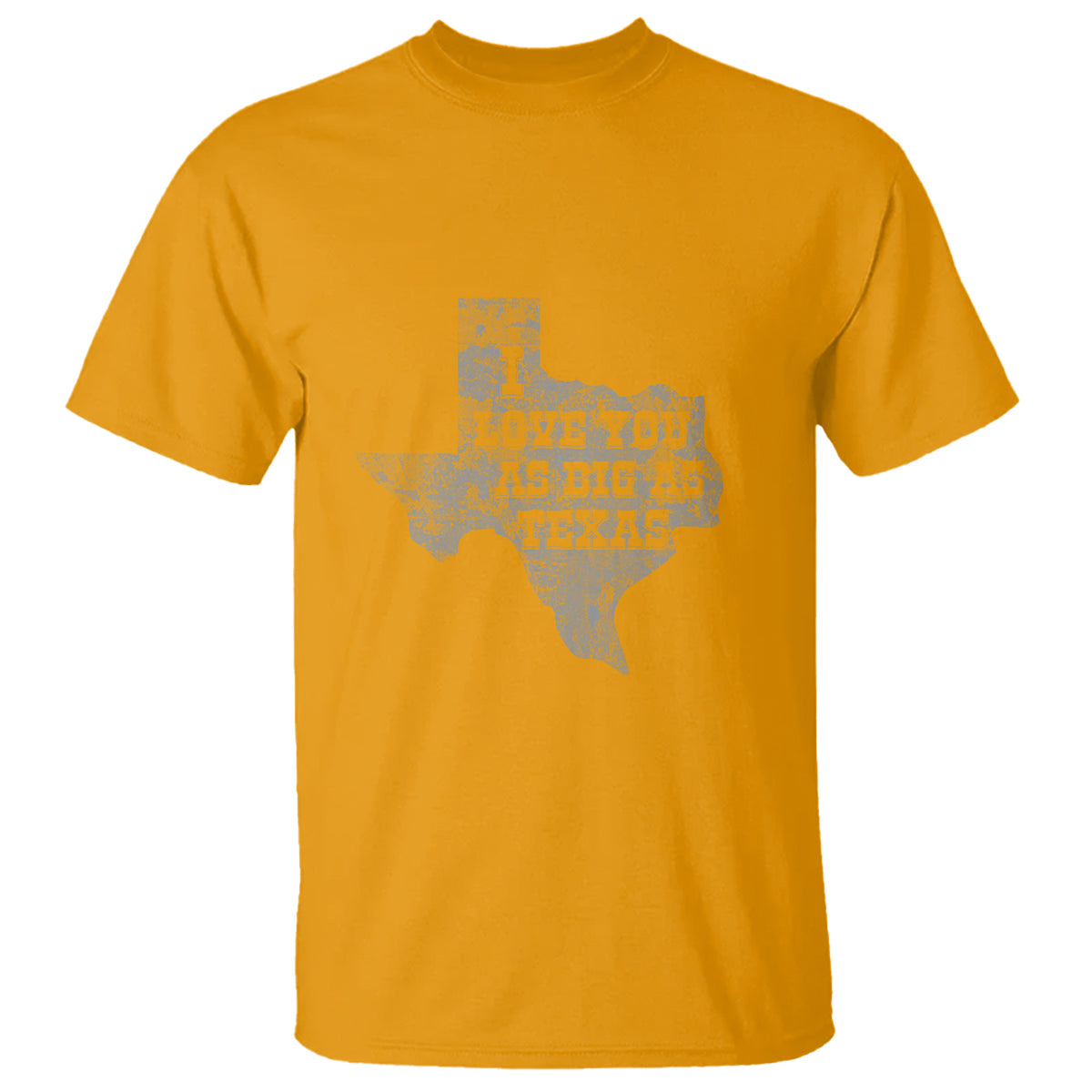 I Love You As Big As Texas T Shirt - Wonder Print Shop