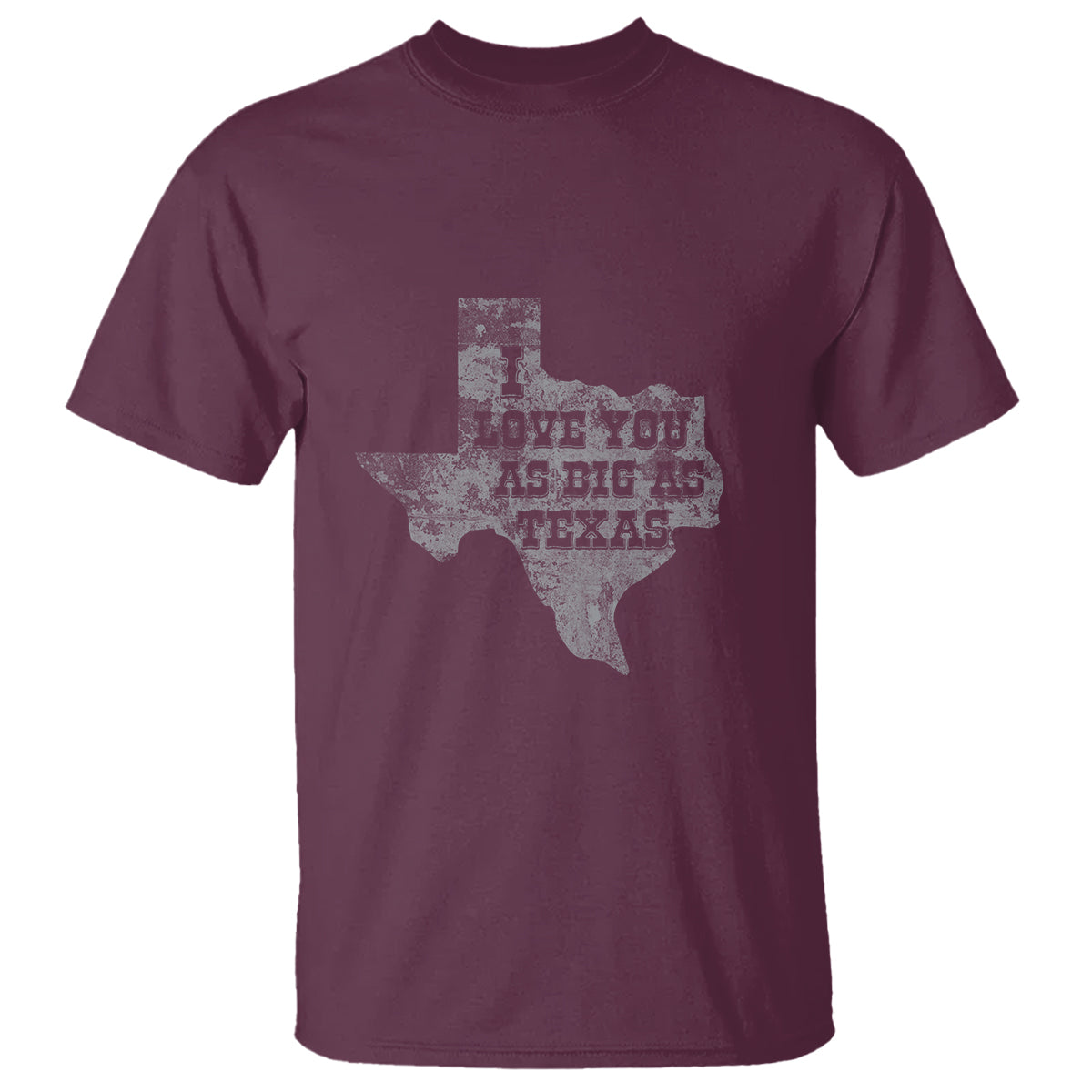 I Love You As Big As Texas T Shirt - Wonder Print Shop