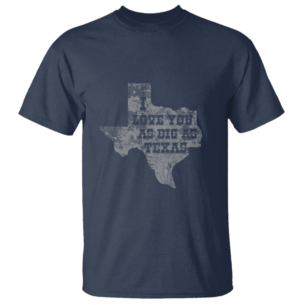 I Love You As Big As Texas T Shirt - Wonder Print Shop