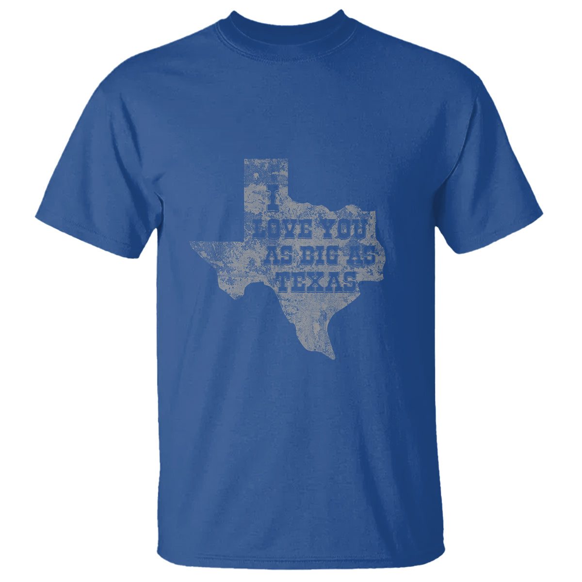 I Love You As Big As Texas T Shirt - Wonder Print Shop