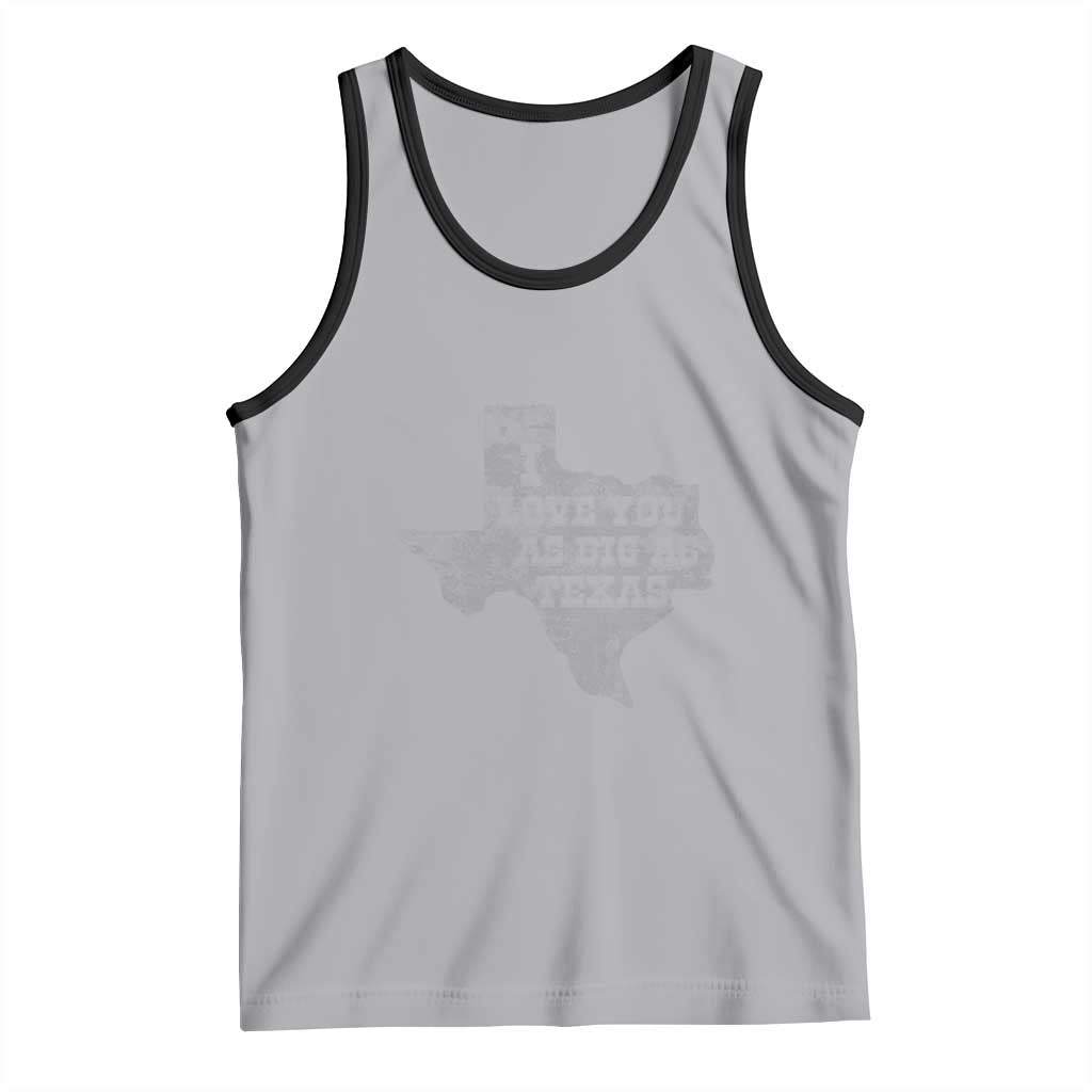 I Love You As Big As Texas Tank Top