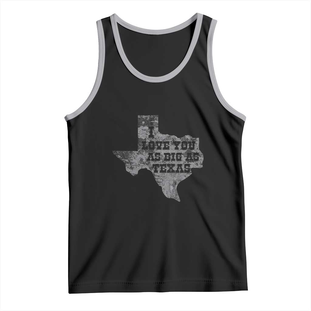 I Love You As Big As Texas Tank Top
