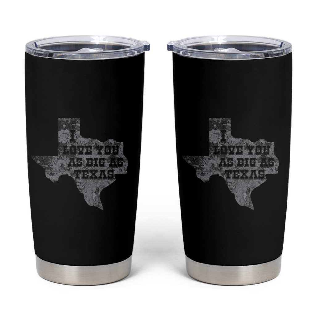 I Love You As Big As Texas Tumbler Cup
