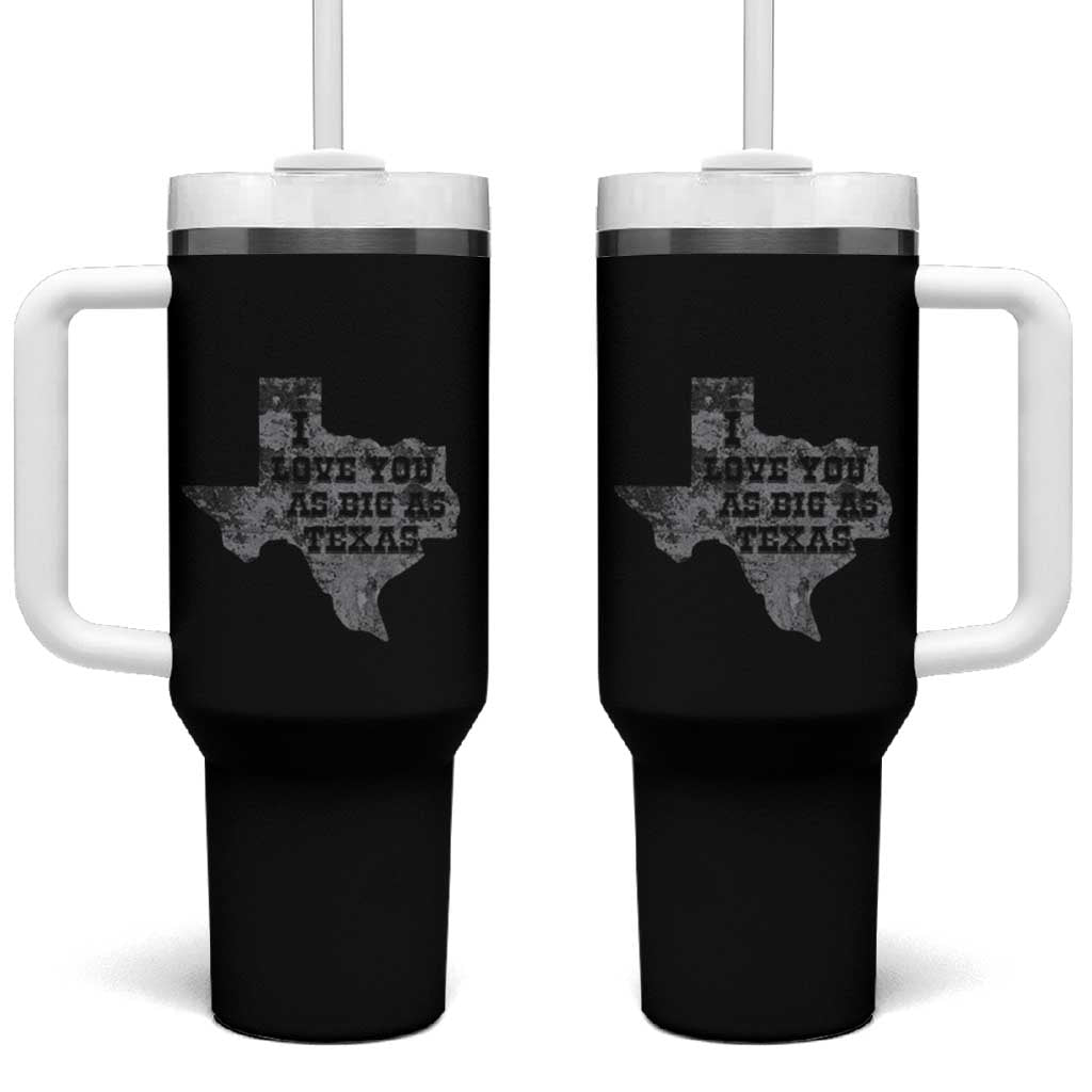 I Love You As Big As Texas Tumbler With Handle