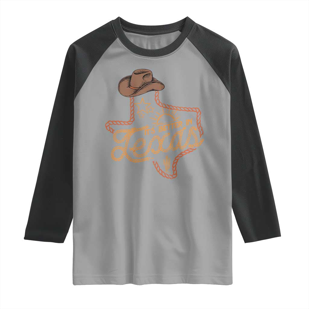 It's Better In Texas Retro Western Cowboy Raglan Shirt