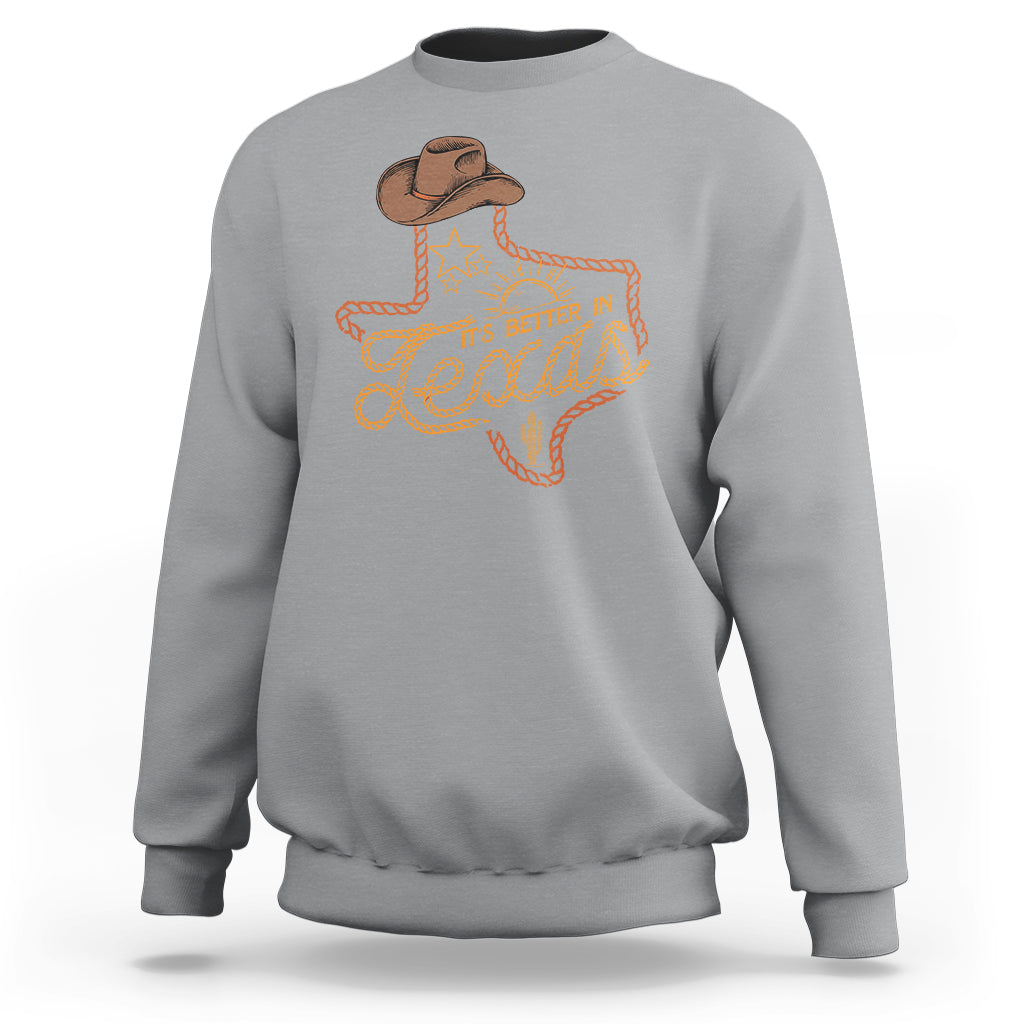 It's Better In Texas Retro Western Cowboy Sweatshirt - Wonder Print Shop