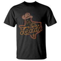 It's Better In Texas Retro Western Cowboy T Shirt - Wonder Print Shop