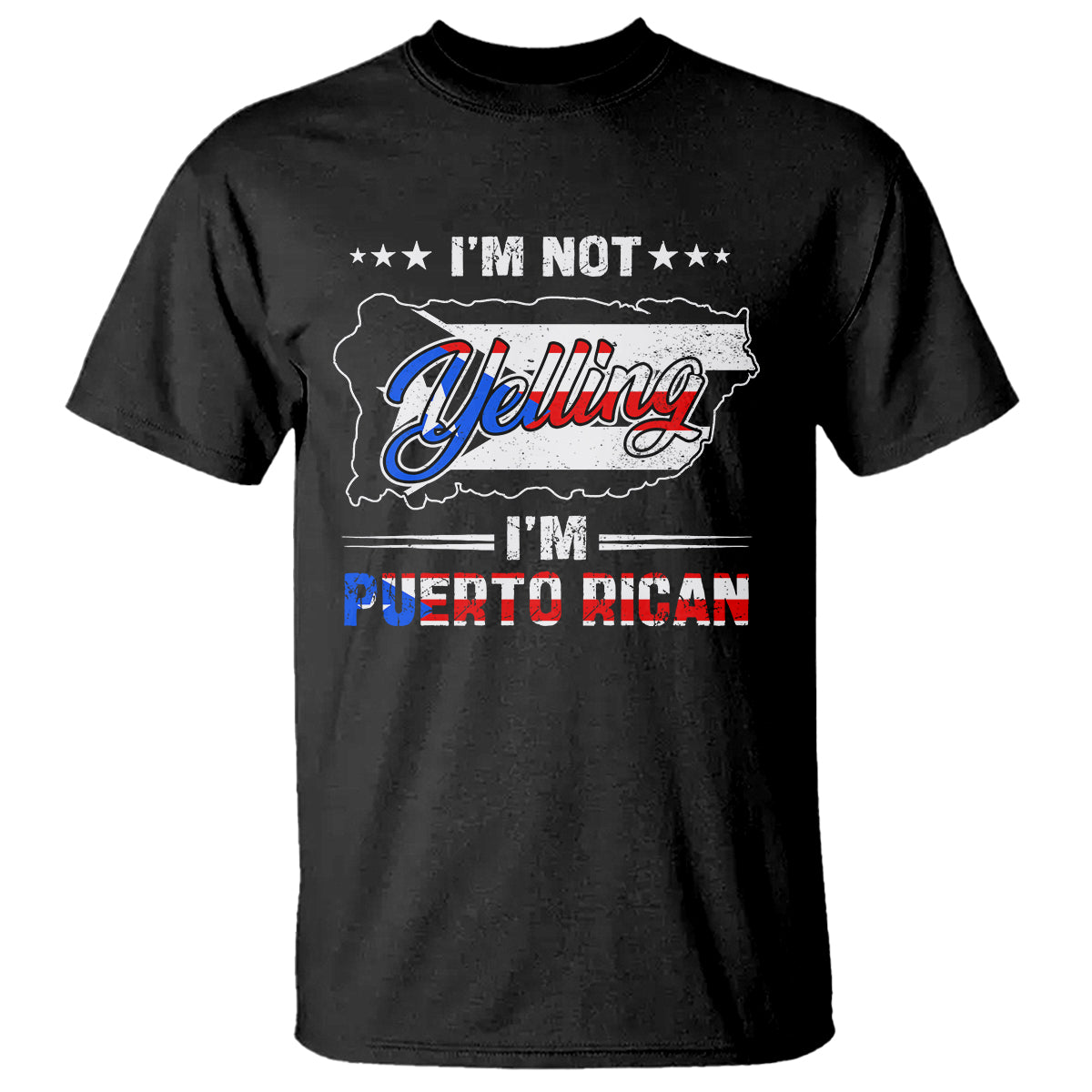 I'm Not Yelling I'm Puerto Rican T Shirt - Wonder Print Shop