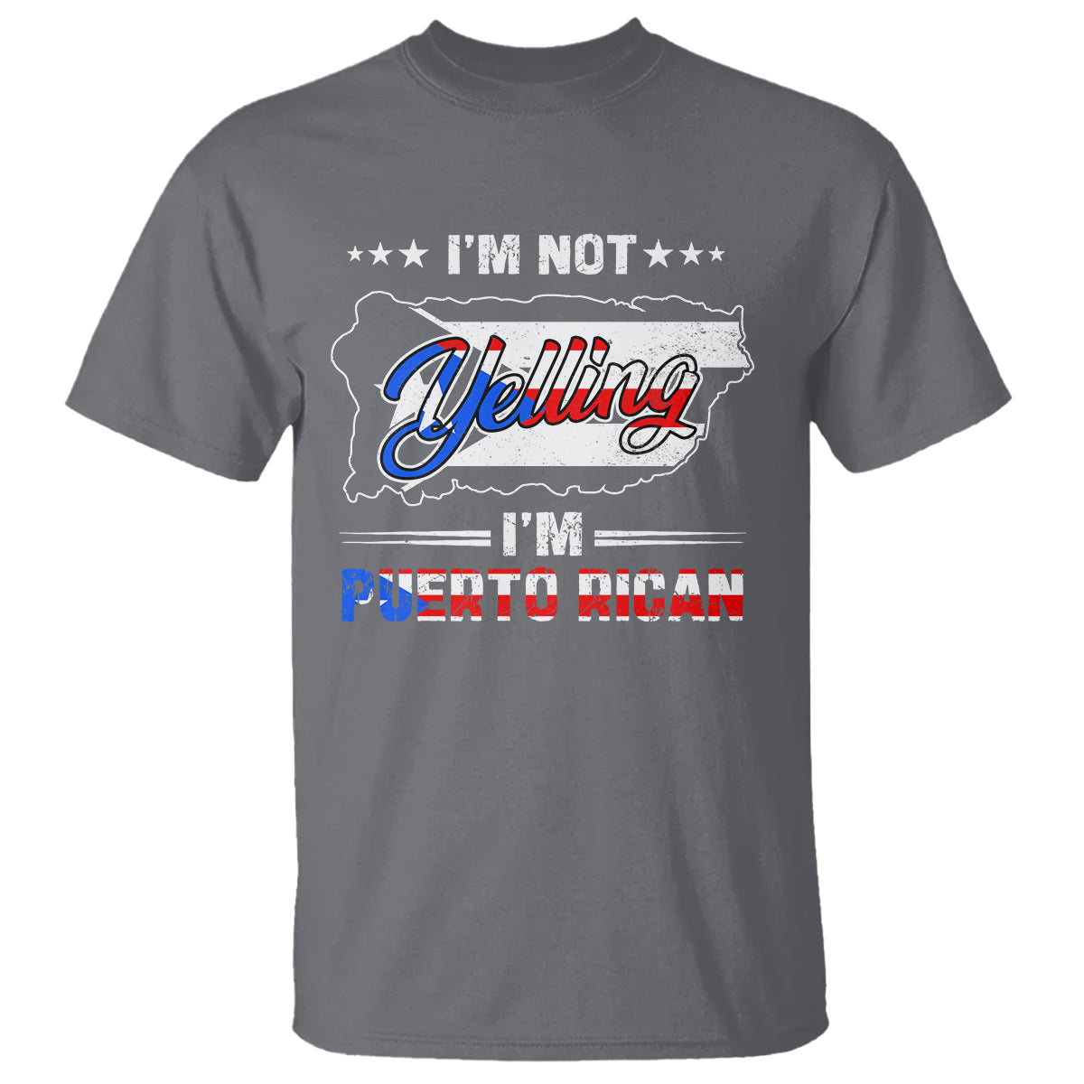 I'm Not Yelling I'm Puerto Rican T Shirt - Wonder Print Shop