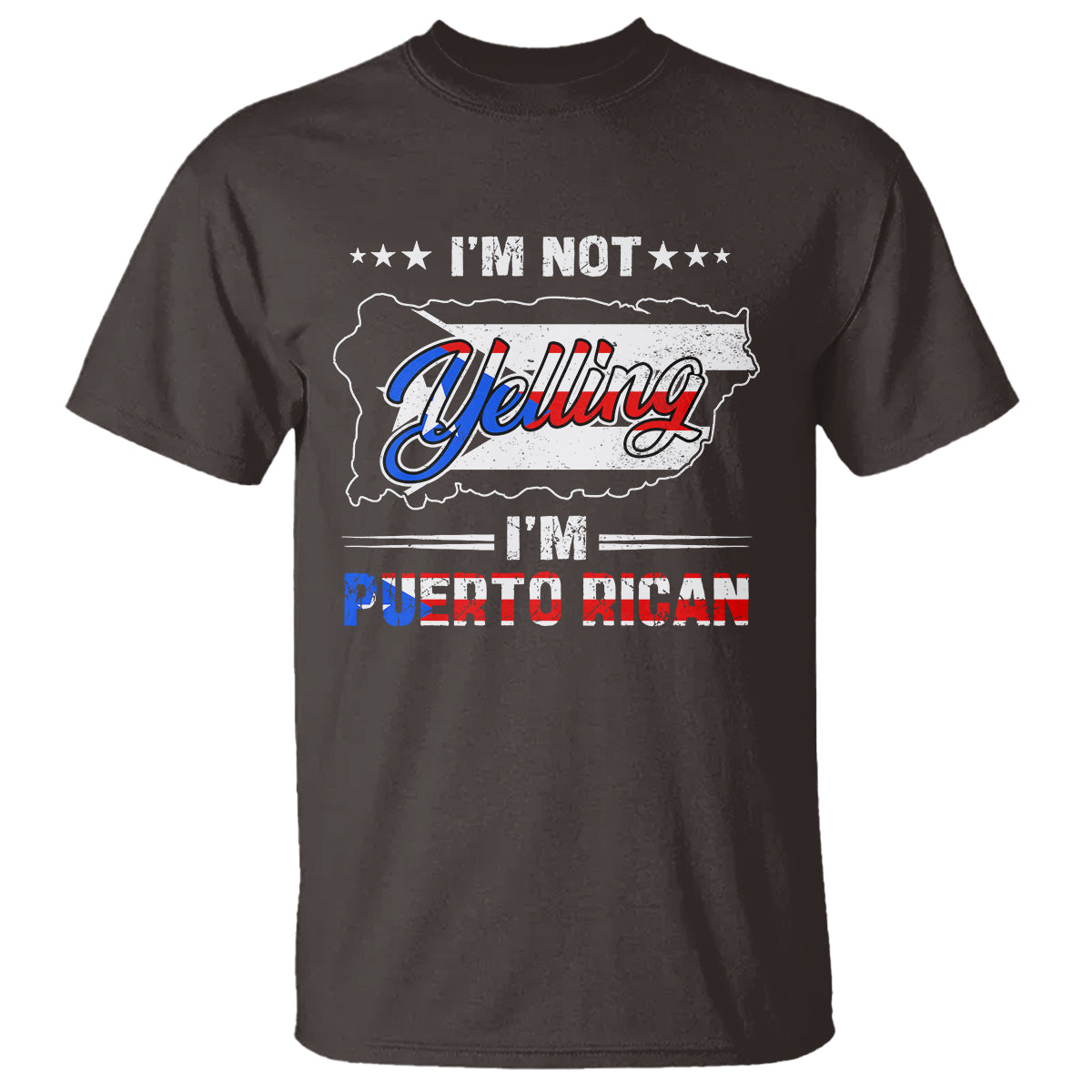 I'm Not Yelling I'm Puerto Rican T Shirt - Wonder Print Shop