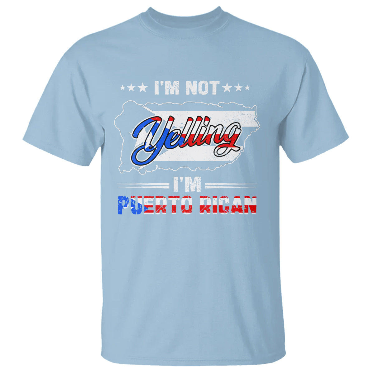 I'm Not Yelling I'm Puerto Rican T Shirt - Wonder Print Shop