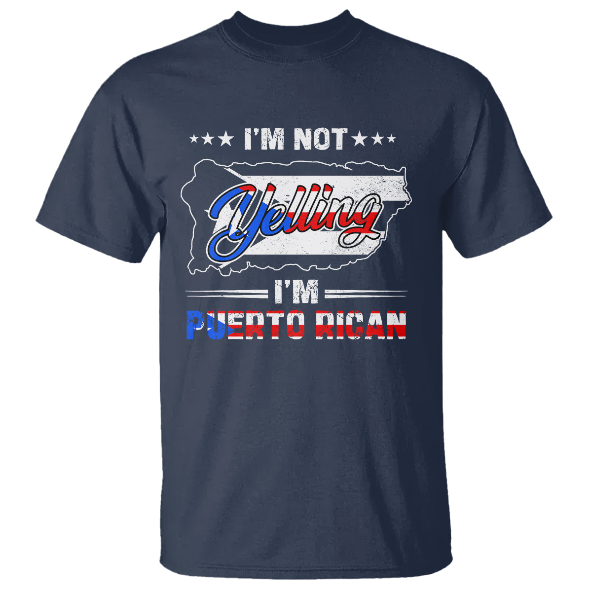 I'm Not Yelling I'm Puerto Rican T Shirt - Wonder Print Shop