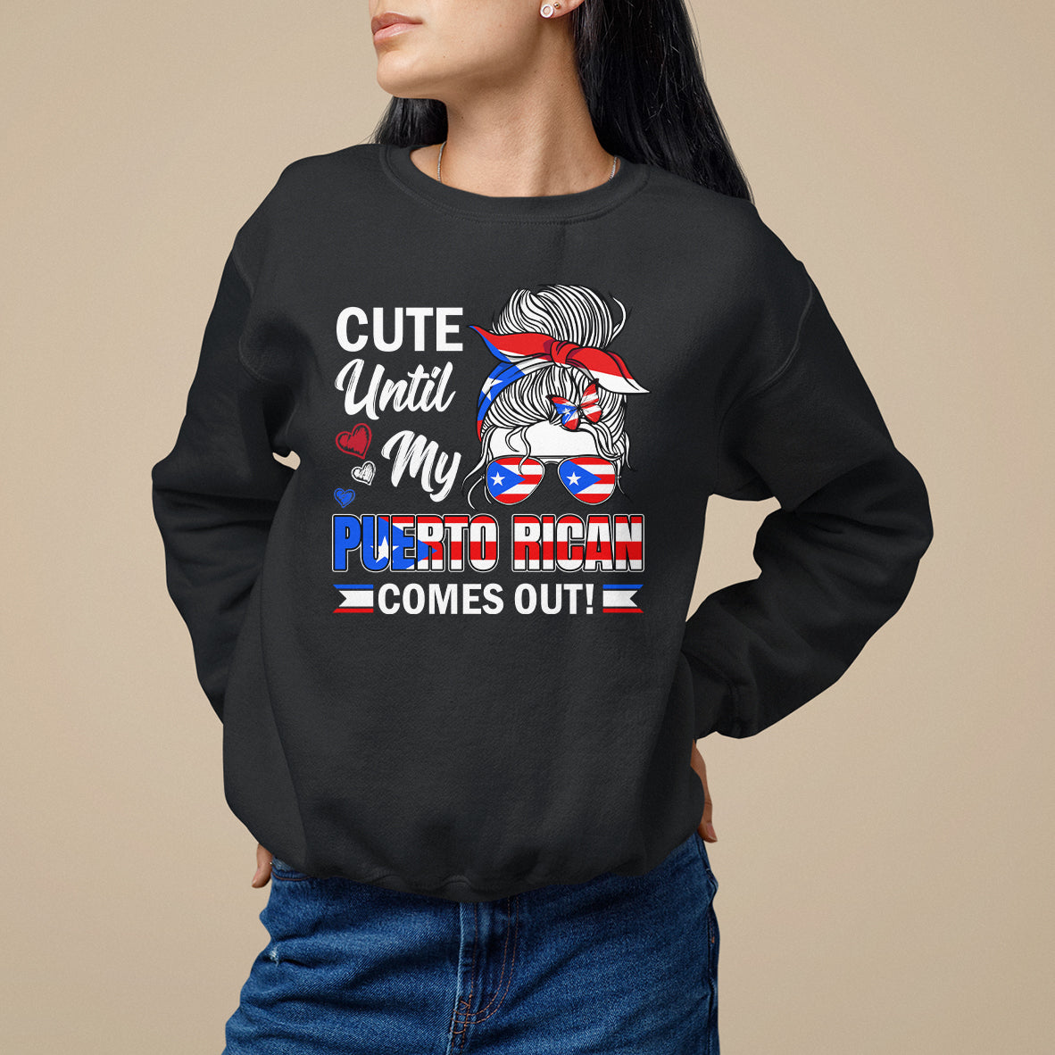 Cute Until My Puerto Rican Comes Out Messy Bun Women Girl Sweatshirt - Wonder Print Shop