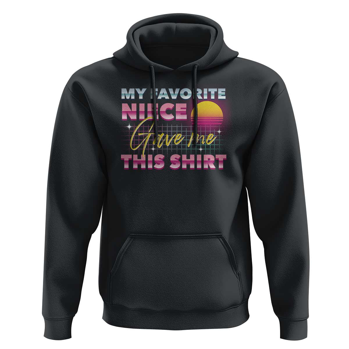 My Favorite Niece Gave Me This Hoodie Funny Aunts And Uncles Day - Wonder Print Shop