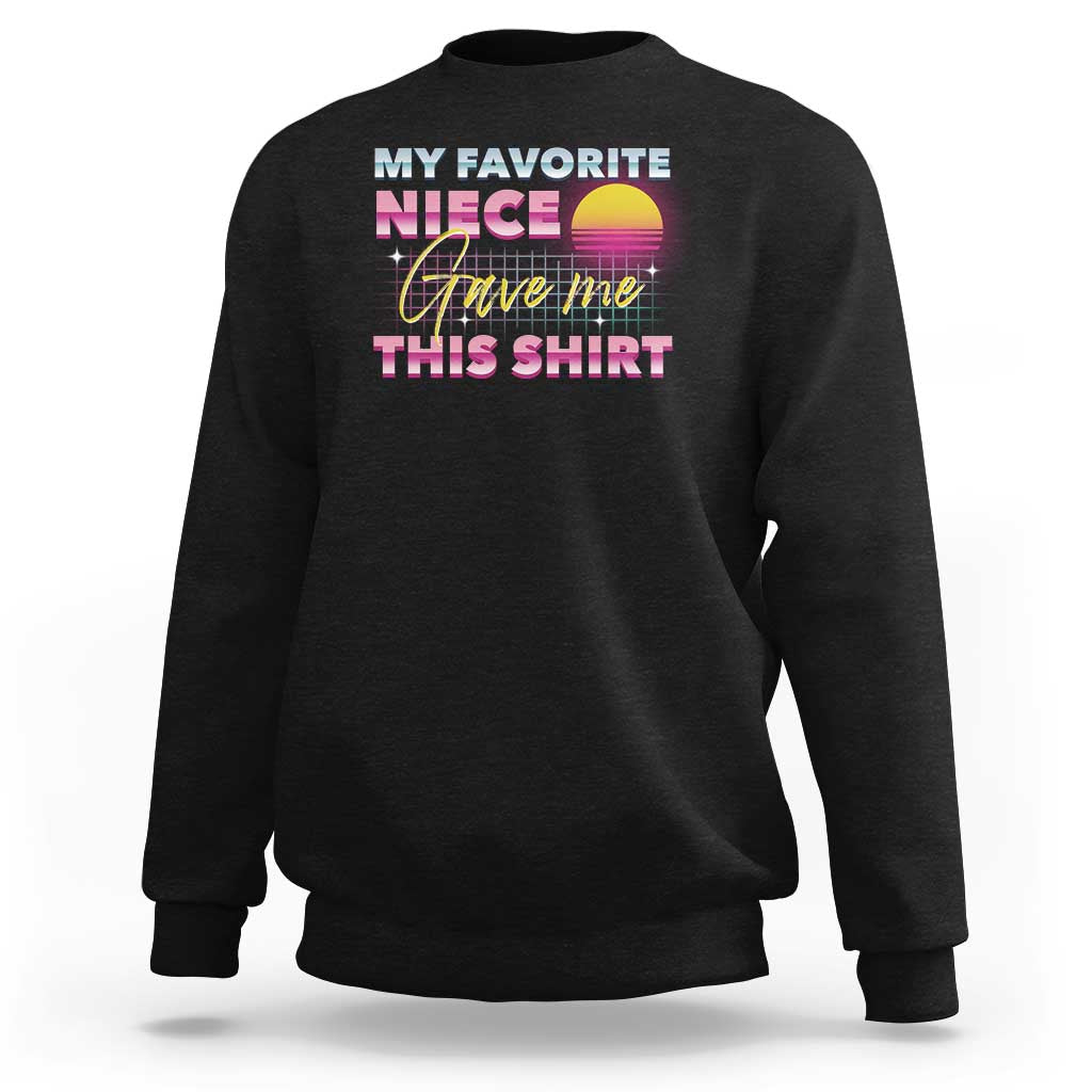 My Favorite Niece Gave Me This Sweatshirt Funny Aunts And Uncles Day - Wonder Print Shop