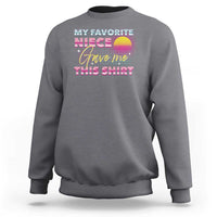 My Favorite Niece Gave Me This Sweatshirt Funny Aunts And Uncles Day - Wonder Print Shop